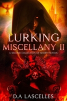 Lurking MIscellany II: A second collection of short fiction 1917504217 Book Cover