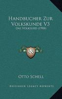 Handbucher Zur Volkskunde V3: Das Volkslied (1908) 1160379238 Book Cover