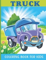 Truck Coloring Book For Kids: Truck Coloring Book For A Kids With Beautiful Truck Collection, Stress Remissive And Relaxation. B08WZMB94H Book Cover