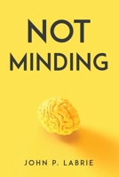 Not Minding 1805093991 Book Cover
