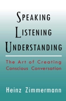Speaking, Listening, Understanding (Spirituality and Social Renewal) 0940262754 Book Cover