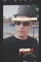 Overgrown by Zack Kopp: Or Magical Thinking or the Comedians 1540748537 Book Cover