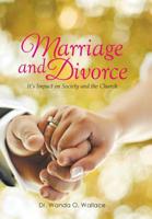 Marriage and Divorce It's Impact on Society and the Church 1499067860 Book Cover