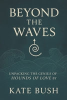 Beyond the Waves: Unpacking the Genius of Hounds of Love by Kate Bush B0FHF74Q2H Book Cover