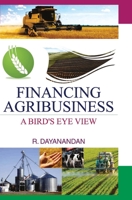 Financing Agribusiness: A Bird's Eye View 9350564580 Book Cover