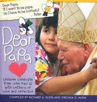 Dear Papa: Children Celebrate Pope John Paul II With Letters of Love and Affection 0764810979 Book Cover
