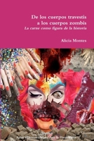 De los cuerpos travestis a los cuerpos zombis. La carne como figura de la historia 1944508104 Book Cover