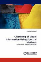 Clustering of Visual Information Using Spectral Methods 3838319125 Book Cover