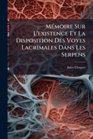 Mémoire Sur L'existence Et La Disposition Des Voyes Lacrimales Dans Les Serpens 1149677228 Book Cover