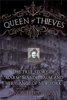 Queen of Thieves: The True Story of "Marm" Mandelbaum and Her Gangs of New York 1629144355 Book Cover