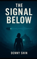 The Signal Below B0FL1DLCVK Book Cover