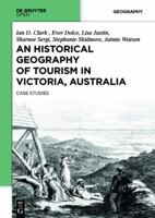 An Historical Geography of Tourism in Victoria, Australia: Case Studies 3110370107 Book Cover