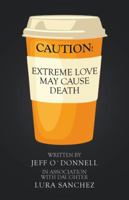Extreme Love May Cause Death 1490788921 Book Cover