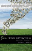 Your Money is Everything: Earn It, Grow It, Protect It 0982586248 Book Cover