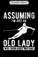 Composition Notebook: Womens Assuming I'm Just An Old Lady Was Your First Mistake Premium Journal/Notebook Blank Lined Ruled 6x9 100 Pages 1706485131 Book Cover