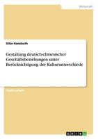 Gestaltung deutsch-chinesischer Gesch�ftsbeziehungen unter Ber�cksichtigung der Kulturunterschiede 365625379X Book Cover