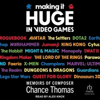 Making It Huge in Video Games: Memoirs of Composer Chance Thomas B0DRBWP9ZV Book Cover