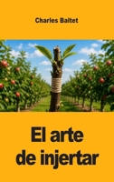 El Arte de injertar (Spanish Edition) 3690824281 Book Cover