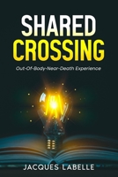 27 Day Span: Out-Of-Body-Near-Death Experience: Shared Crossing B0G36BN5SW Book Cover