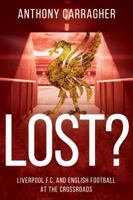 Lost?: Liverpool FC and English Football at the Crossroads 1788035631 Book Cover