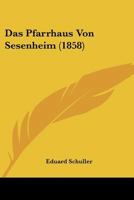 Das Pfarrhaus Von Sesenheim (1858) 1120430593 Book Cover