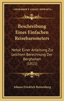 Beschreibung Eines Einfachen Reisebarometers: Nebst Einer Anleitung Zur Leichten Berechnung Der Berghohen (1811) 1168397928 Book Cover