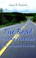 The Road You've Traveled: How to Journal Your Life 142590873X Book Cover