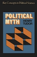 Political Myth (Key Concepts in Pol. Sci. S) 0333118944 Book Cover