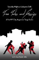 Saturday Nights at Lafayette Grill: True Tales & Gossips of NY City Argentine Tango Scene 1942431074 Book Cover