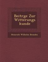 Beiträge Zur Witterungskunde 1245019996 Book Cover