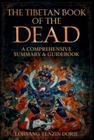 The Tibetan Book of the Dead: A Comprehensive Summary & Guidebook B0CQ7ZTPGZ Book Cover