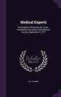 Medical Experts: Investigation of Insanity by Juries: Read Before the Santa Clara Medical Society, September 4, 1877 1359342400 Book Cover