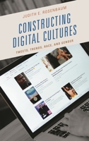 Constructing Digital Cultures: Tweets, Trends, Race, and Gender 1498546927 Book Cover