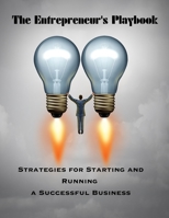 The Entrepreneur's Playbook: Strategies for Starting and Running Successful Business 3986520570 Book Cover