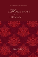 More rose than human: it’s about healing gracefully B085HQVGGP Book Cover