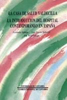 La Casa de Salud Valdecilla: Origen y antecedentes : la introduccion de hospital contemporaneo en Espana (Biblioteca basica) 8487412106 Book Cover