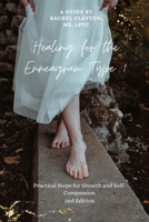 Healing for the Enneagram Type 1: Practical Steps for Growth and Self-Compassion (Healing Through the Enneagram: Type-Specific Guides) B0F4Y3DZ8Z Book Cover