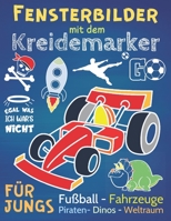 Fensterbilder Kreidemarker: Fensterdeko und Malvorlagen für Jungen ab 5 - Fahrzeuge, Fußball, Piraten, Dinos und Weltraum, inklusive Fenstervorlagen ... mit witzigen Sprüchen B08X6DRP7H Book Cover