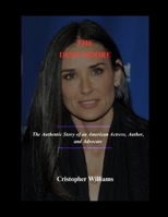 THE DEMI MOORE: The Authentic Story of an American Actress, Author, and Advocate B0F6CYMRWC Book Cover