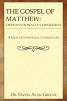 The Gospel of Matthew: Dispensationally Considered (A Grace Expositional Commentary) B0F47T2B8Z Book Cover