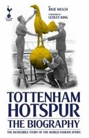 Tottenham Hotspur: The Biography 1909534501 Book Cover