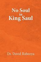 No Soul in King Saul 1450031056 Book Cover