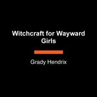 Witchcraft for Wayward Girls 0593548981 Book Cover