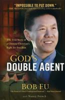 God's Double Agent: The True Story of a Chinese Christian's Fight for Freedom 0801017068 Book Cover