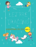 LETTRE TRACING preschooler for kids: Practice Letters for kids, child, and toddlers. Tracing Alphabet Books For Kids Ages 3-5. and coloring activity b B08HTD9YW3 Book Cover