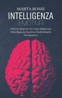 Intelligenza Emotiva: Come Conoscere Il Linguaggio Del Corpo E Riconoscere I Segnali Verbali E Non Verbali E Le Emozioni (Emotional Intelligence) (Italian Version) 1802149600 Book Cover