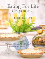 Eating for Life: Bringing healthy food and fun back into the kitchen! 0997972157 Book Cover