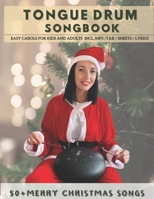 Tongue Drum Songbook Merry Christmas Songs: 50+ Easy carols for kids and adults incl. MP3 / Tab / Sheet / Lyrics B0CMJZKM11 Book Cover