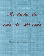 Mi diario de vida de M*erda: Un diario que no cambiará tu vida. (Spanish Edition) 0956117953 Book Cover