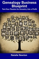Genealogy Business Blueprint: Turn Your Passion for Ancestry into a Profit B0CFD2LQYT Book Cover